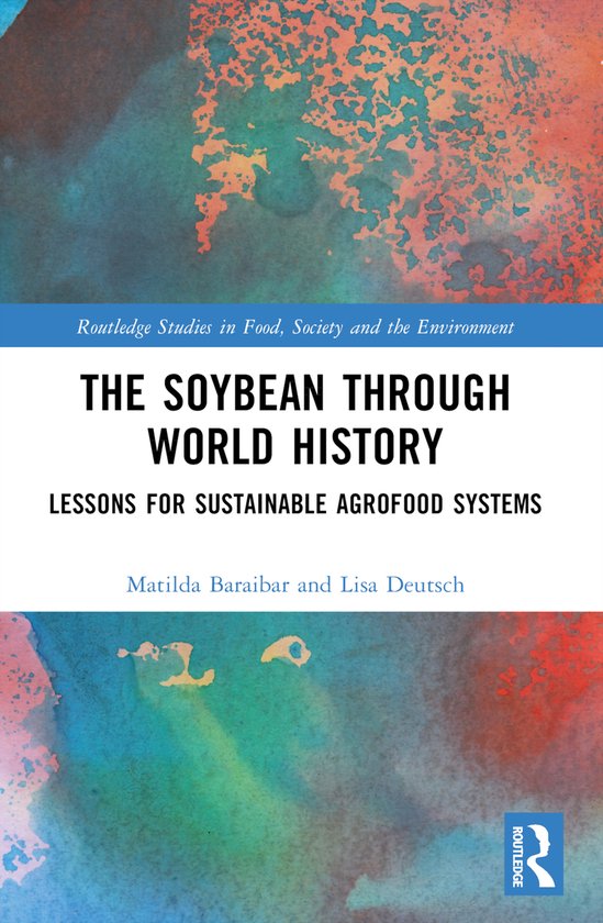 Routledge Studies in Food, Society and the Environment-The Soybean Through World History