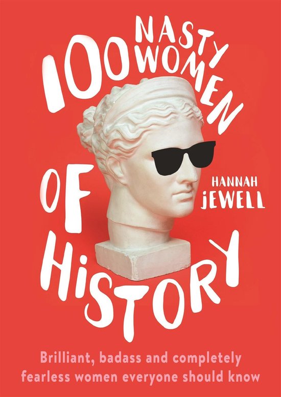 100 Nasty Women of History Brilliant, badass and completely  ... - cover