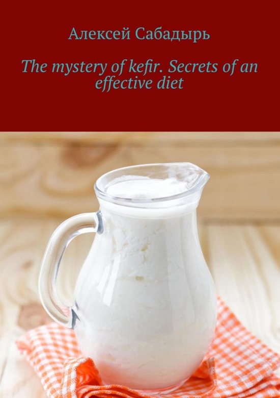 The mystery of kefir. Secrets of an effective diet - cover