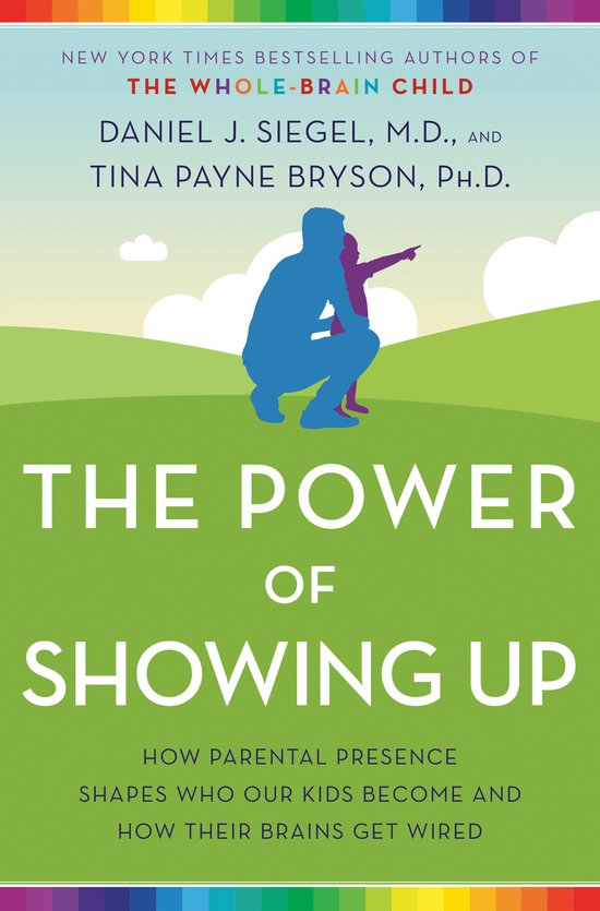 The Power of Showing Up How Parental Presence Shapes Who Our ... - cover