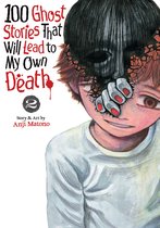 100 Ghost Stories That Will Lead to My Death- 100 Ghost Stories That Will Lead to My Own Death Vol. 2