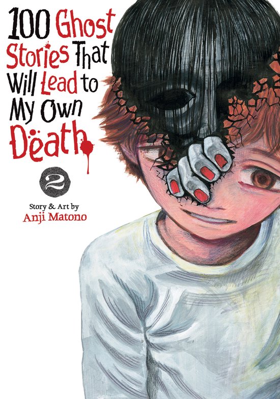 100 Ghost Stories That Will Lead to My Death- 100 Ghost Stories That Will Lead to My Own Death Vol. 2