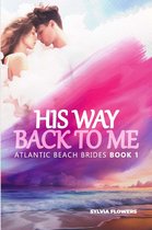 HIS WAY BACK TO ME