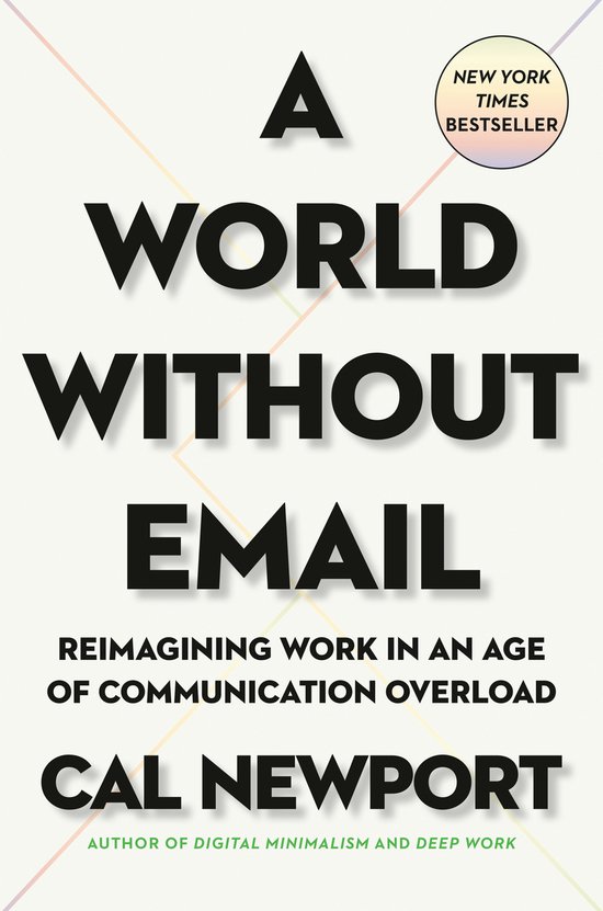 A World Without Email Reimagining Work in an Age of Communic ... - cover