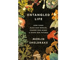 Entangled Life How Fungi Make Our Worlds, Change Our Minds Shape Our Futures
