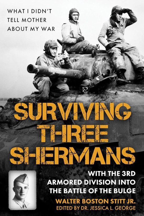 Surviving Three Shermans: With the 3rd Armored Division into ... - cover