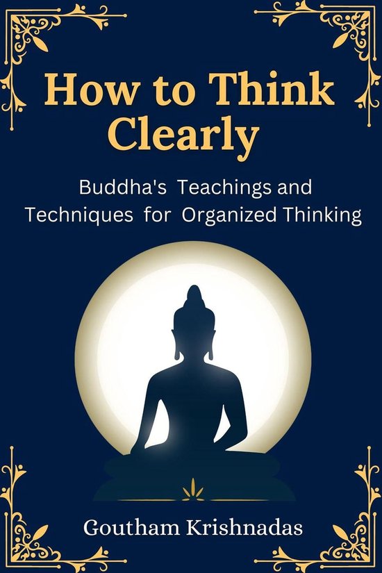 How to Think Clearly: Buddha's Teachings and Techniques for  ... - cover