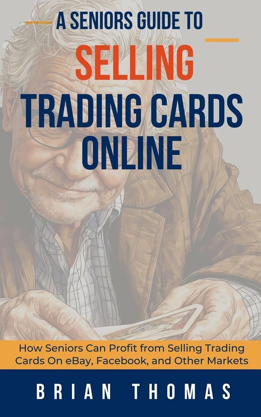 A Seniors Guide to Selling Trading Cards Online: How Seniors ... - cover