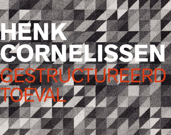 Henk Cornelissen - Gestructureerd toeval - cover