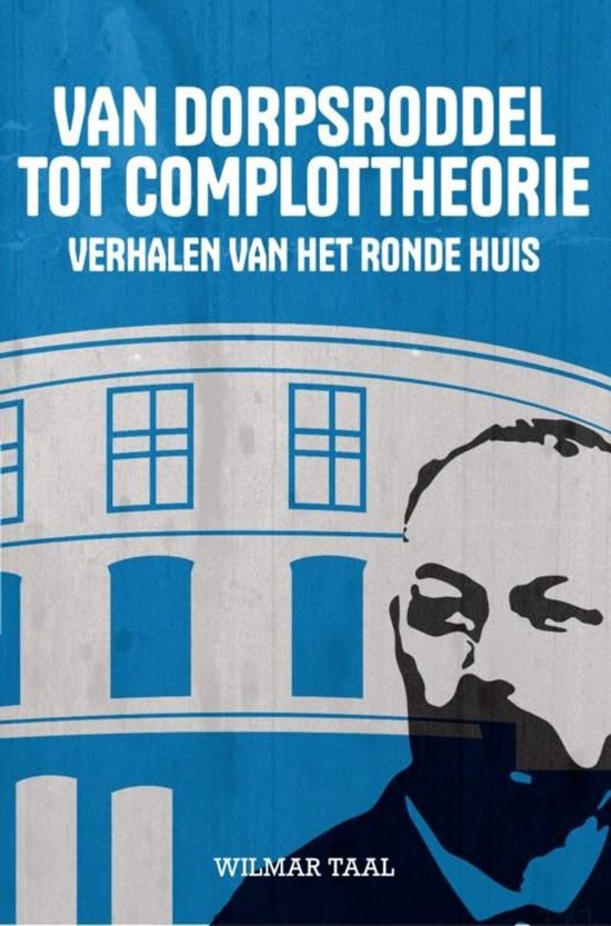 Van Dorpsroddel tot Complottheorie