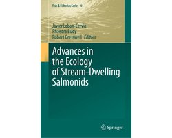 Fish & Fisheries Series44- Advances in the Ecology of Stream-Dwelling Salmonids