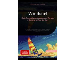 Deportes acuáticos (ES) 2 - Windsurf: Guía Completa para Aprender a Surfear y Dominar el Arte del Surf