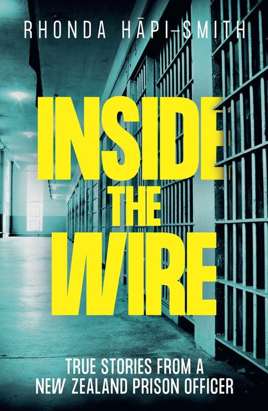 Inside the Wire: True Stories from a New Zealand prison offi ... - cover