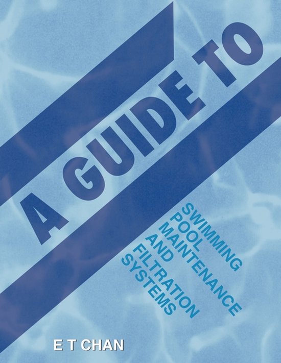Couverture du livre "A GUIDE TO SWIMMING POOL MAINTENANCE AND FILTRATION SYSTEMS" avec du texte bleu sur un fond aquatique.