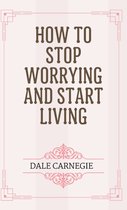 Boek "How to Stop Worrying and Start Living" van Dale Carnegie, met een sierlijke rand.