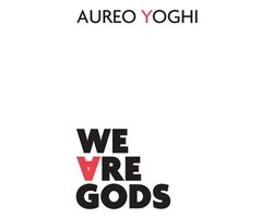 We Are Gods