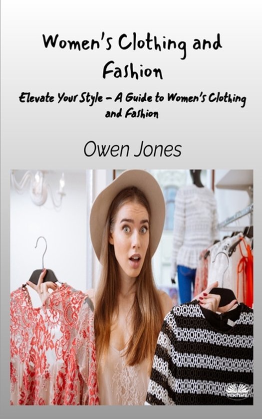 How To...- Women's Clothing And Fashion - Elevate Your Style - A Guide To Women's Clothing And Fashion