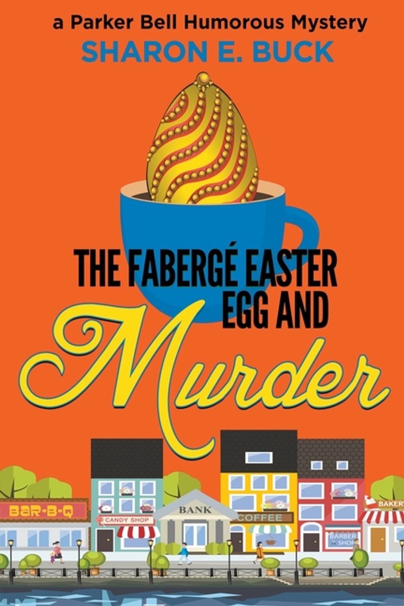 Parker Bell Humorous Mystery-the Faberge Easter Egg And Murder Sharon E Buck