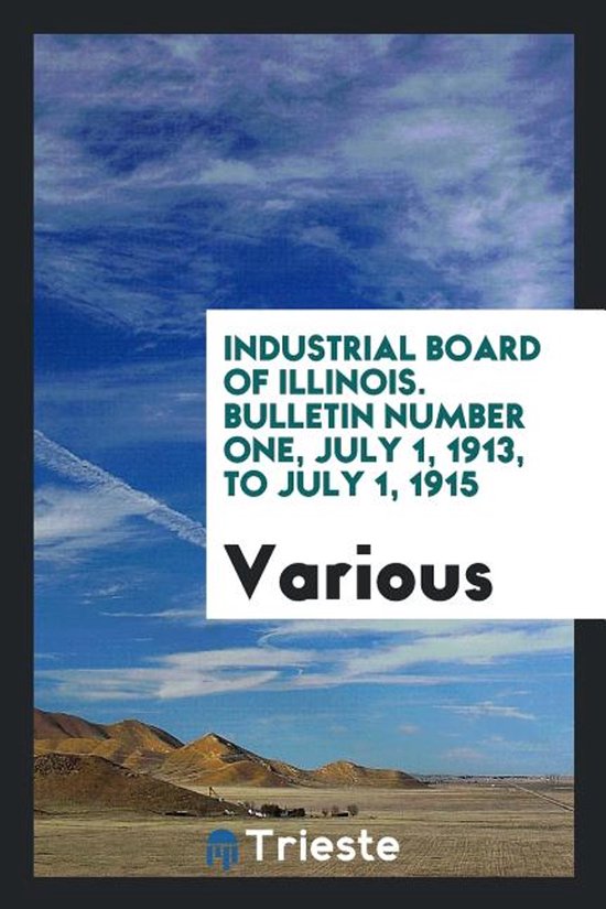 Industrial Board of Illinois. Bulletin Number One, July 1, 1 ... - cover