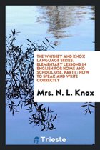 The Whitney and Knox Language Series. Elementary Lessons in English for Home and School Use. Part I.