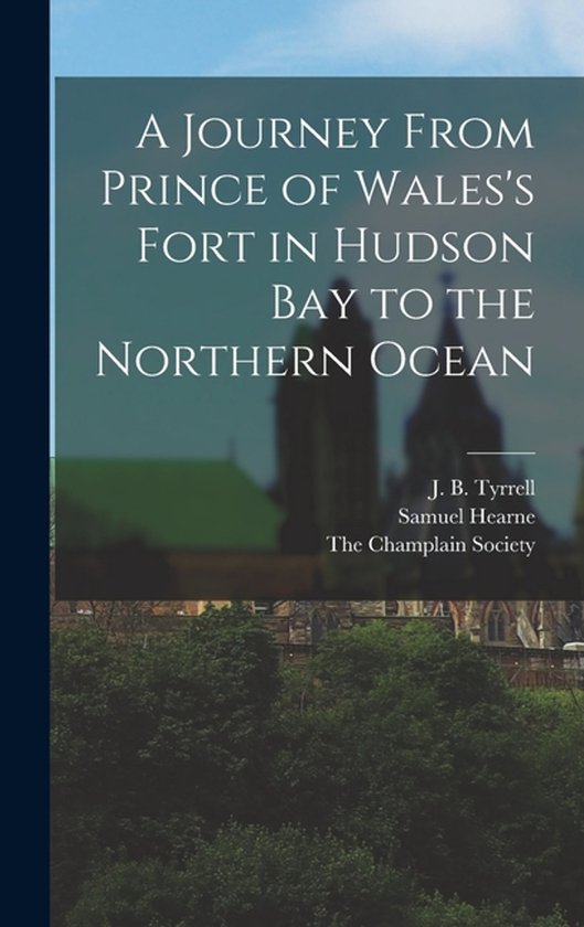 A Journey From Prince of Wales's Fort in Hudson Bay to the N ... - cover