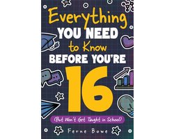 Everything You Need to Know Before You're 16 (But Won't Get Taught in School)