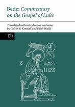 Translated Texts for Historians- Bede: Commentary on the Gospel of Luke