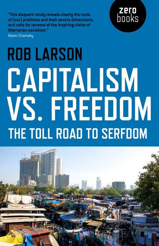 Capitalism vs. Freedom – The Toll Road to Serfdom