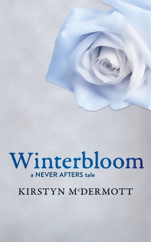 Boekcover van Winterbloom, een tale van NEVER AFTERS, door Kirstyn McDermott. Bovenin staat een pastelblauwe roos.