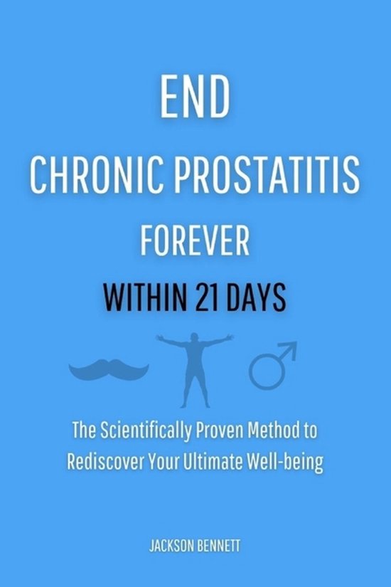 End Chronic Prostatitis Forever Within 21 Days - cover