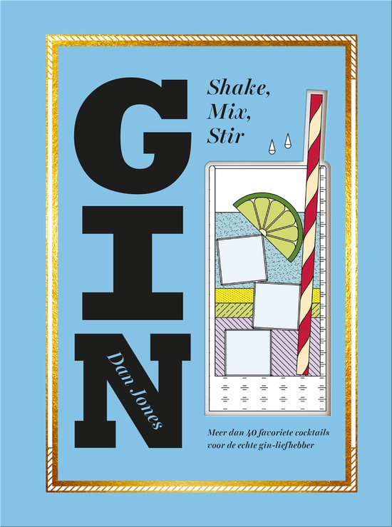 Boekomslag: GIN. Shake, Mix, Stir. Dan Jones. Een illustratie van een glas gin-tonic met een schijfje limoen en rietje.