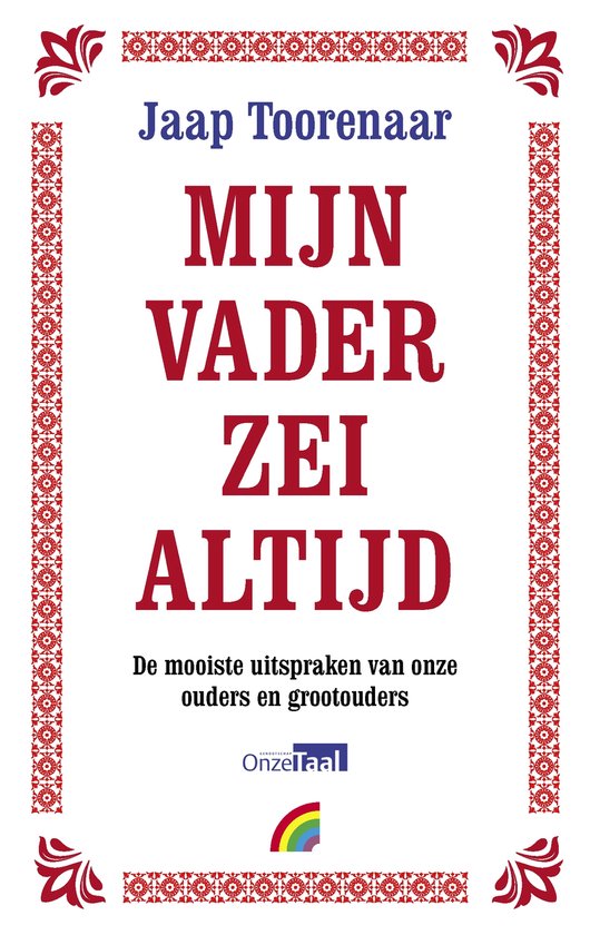 Boekomslag met de titel 'Mijn vader zei altijd' door Jaap Toorenaar, met rode en witte decoratieve randen.