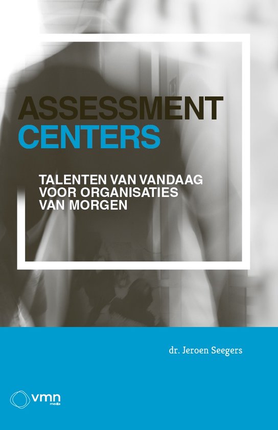 Boekomslag "Assessment Centers" in het Nederlands. Tekst: TALENTEN VAN VANDAAG VOOR ORGANISATIES VAN MORGEN.