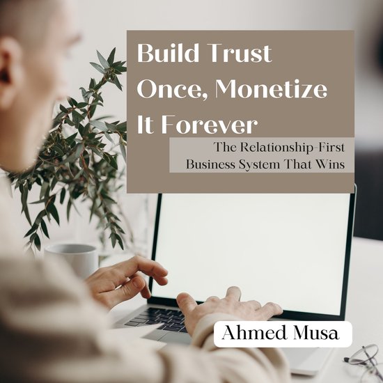 Build Trust Once, Monetize It Forever