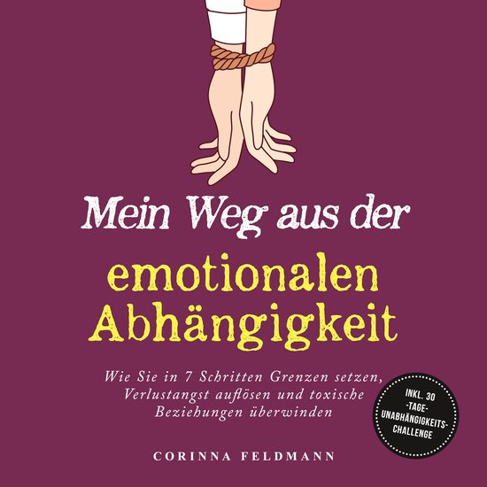Mein Weg aus der emotionalen Abhängigkeit: Wie Sie in 7 Sch ... - cover