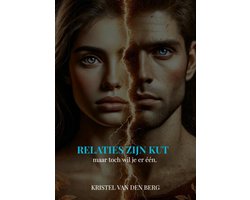 Relaties zijn KUT (maar toch wil je er één)