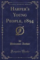 Harper's Young People, 1894, Vol. 15 (Classic Reprint)