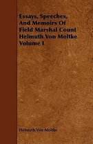 Essays, Speeches, And Memoirs Of Field Marshal Count Helmuth Von Moltke Volume I