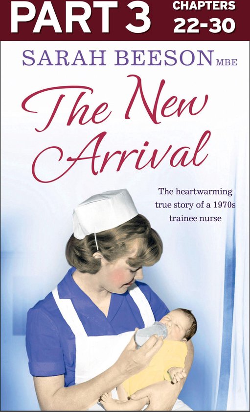 The New Arrival: Part 3 of 3: The Heartwarming True Story of a 1970s Trainee Nurse