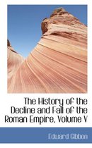 The History of the Decline and Fall of the Roman Empire, Volume V
