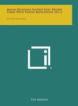 Mayan Religious Instruction, Degree Three with Twelve Revelations, No. 6