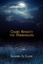 Chaos Series 1 - Chaos Beneath the Moonbeams