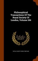 Philosophical Transactions of the Royal Society of London, Volume 184