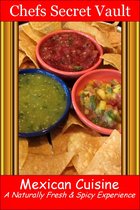 Mexican Cuisine: A Naturally Fresh & Spicy Experience