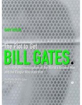 The Plot to Get Bill Gates