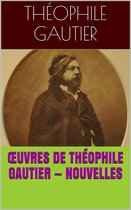 Œuvres de Théophile Gautier — Nouvelles