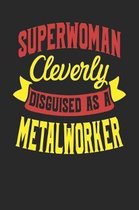 Superwoman Cleverly Disguised As A Metal Worker