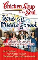 Chicken Soup for the Soul: Teens Talk Middle School
