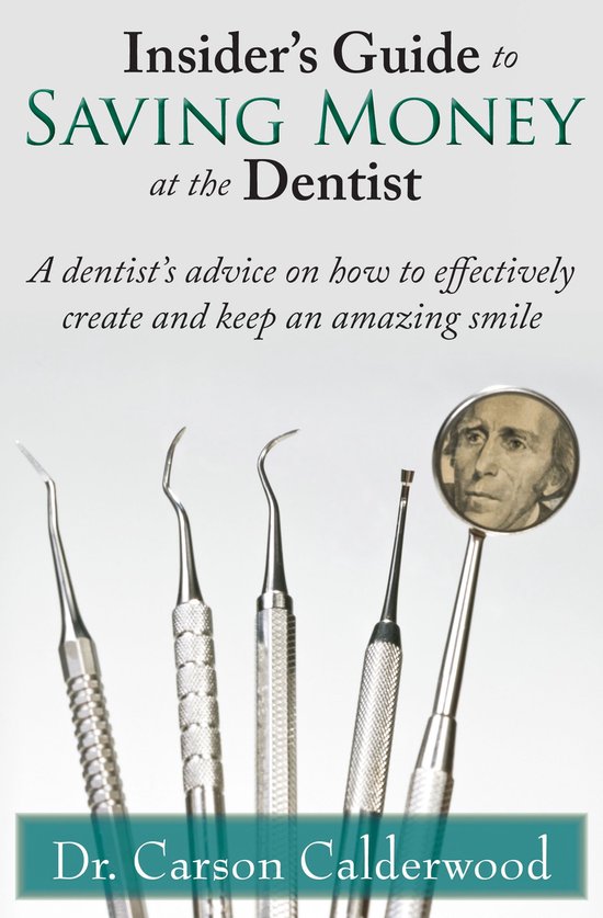 Insider's Guide to Saving Money at the Dentist: A Dentist's  ... - cover