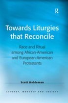 Liturgy, Worship and Society Series - Towards Liturgies that Reconcile